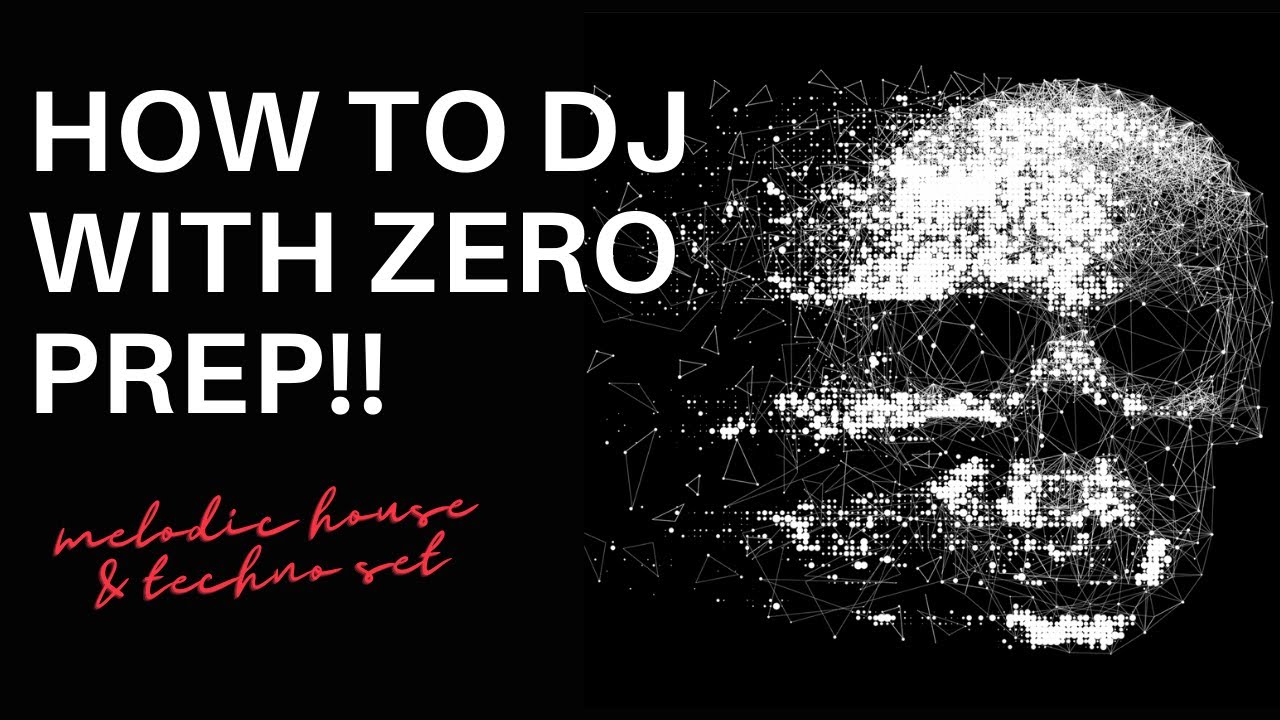How to DJ with Zero Preparation! - Melodic House and Techno Set