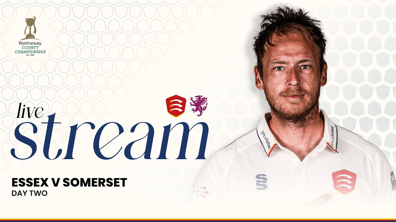 LIVE: Essex Men v Somerset Men Rothesay County Championship - Day 2
