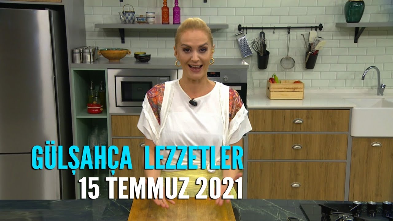 Gülşahça Lezzetler 15 Temmuz 2021