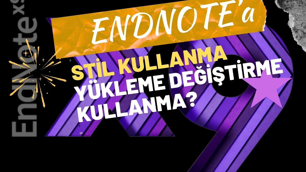 Endnote Yeni Stil Y&uuml;kleme, Değiştirme ve Kullanma