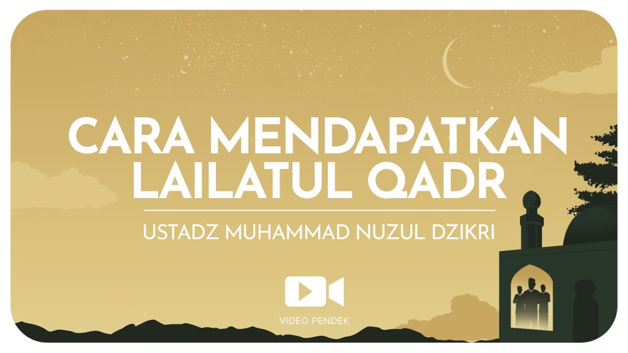 CARA MENDAPATKAN LAILATUL QADR  (5 menitan) | Ustadz Muhammad Nuzul Dzikri hafizhahullah