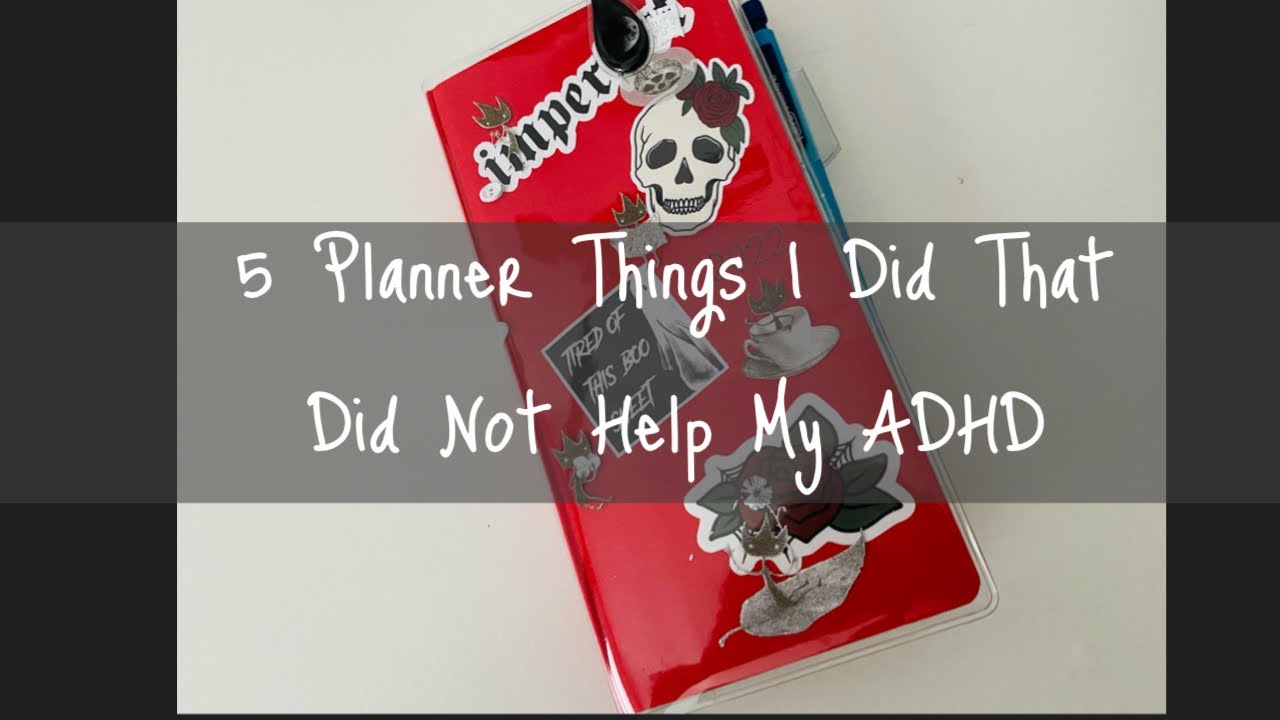 5 Planner Things That Did Not Help My ADHD