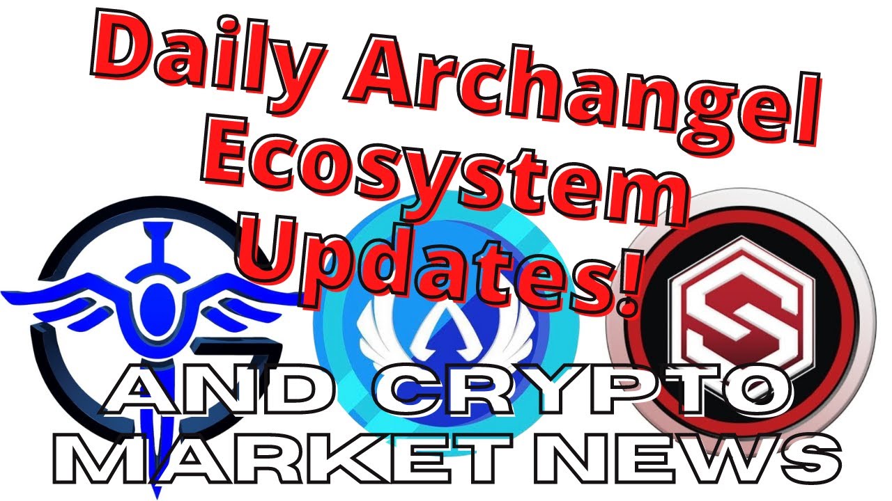Crypto Market and Archangel Ecosystem Update 4/22/2022