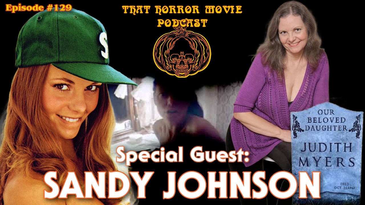 That Horror Movie Podcast: 138: Special Guest Sandy Johnson, Judith Myers from Halloween!!