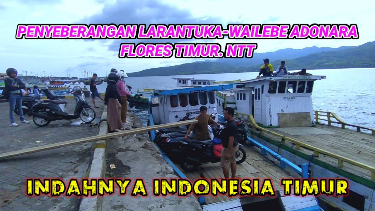 KEINDAHAN INDONESIA TIMUR || PENYEBERANGAN LARANTUKA-WAILEBE ADONARA||FLORES NTT