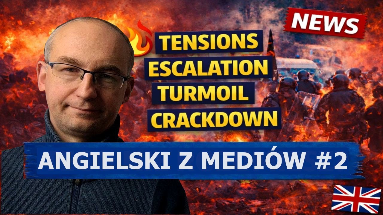 Angielski z mediów #2 🇬🇧 TENSIONS, ESCALATION, CRACKDOWN – słownictwo z newsów