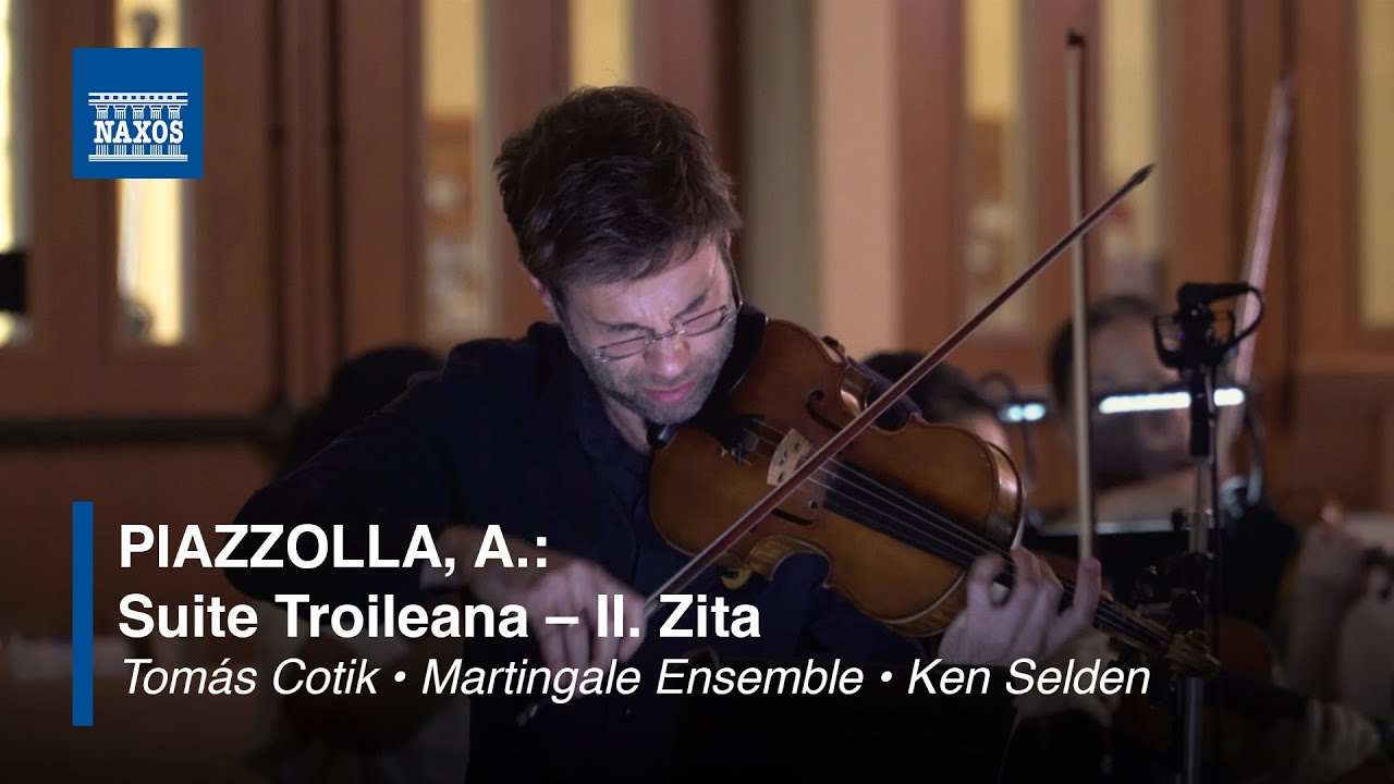 Astor Piazzolla: Suite Troileana &ndash; II. Zita (Tom&aacute;s Cotik  &bull; Martingale Ensemble &bull; Ken Selden)