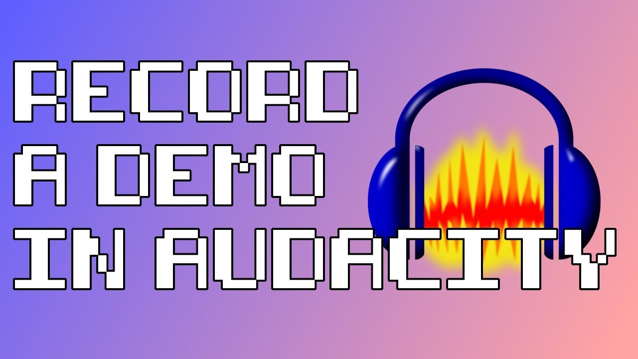 Recording a Demo in Audacity - Start to Finish