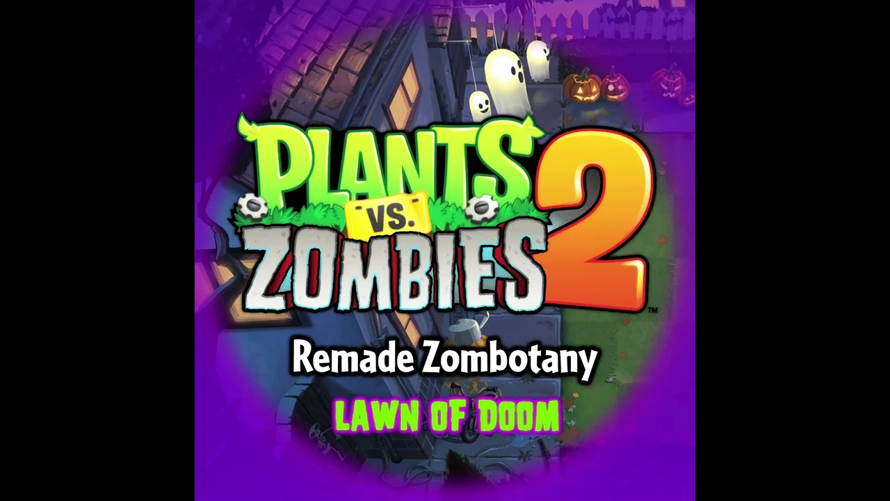 Zombotany - Lawn of Doom - Plants vs. Zombies 2 Fanmade Music