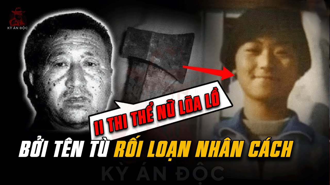 Kỳ Án Trung Quốc: CHÔN VỘI 11 THI THỂ NỮ LÕA LỒ Bởi Tên Tù Rối Loạn Nhân Cách #giaimakyan