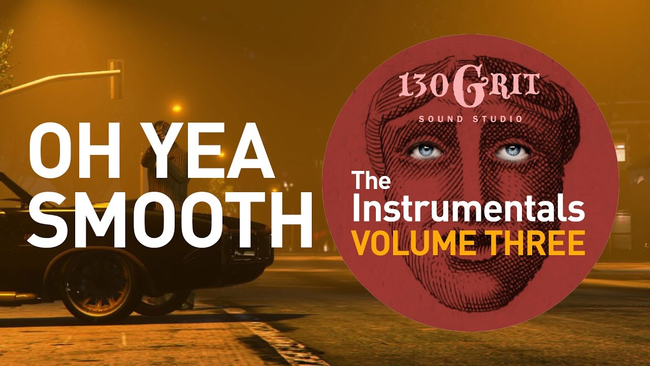 130Grit Instrumentals - Oh Yea Smooth
