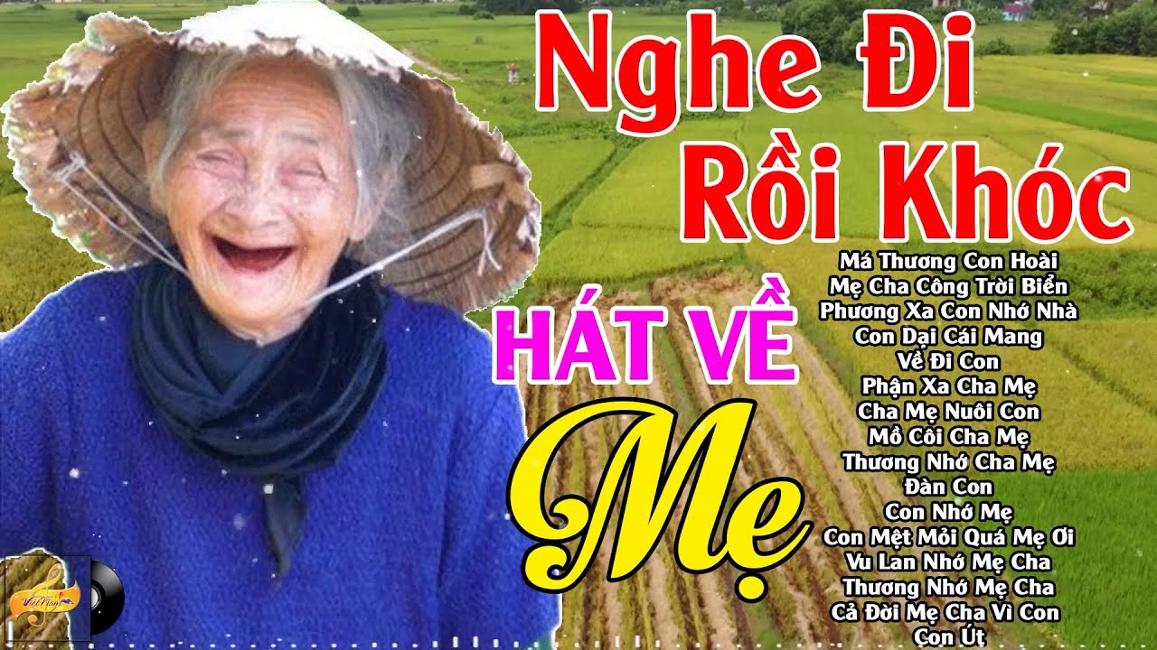 Đứt Từng Đoạn Ruột Nghe Hát Về Mẹ - Khóc Hết Nước Mắt Nhớ Mẹ Cha,#79Bài Má Thương Con Hoài,Về Đi Con