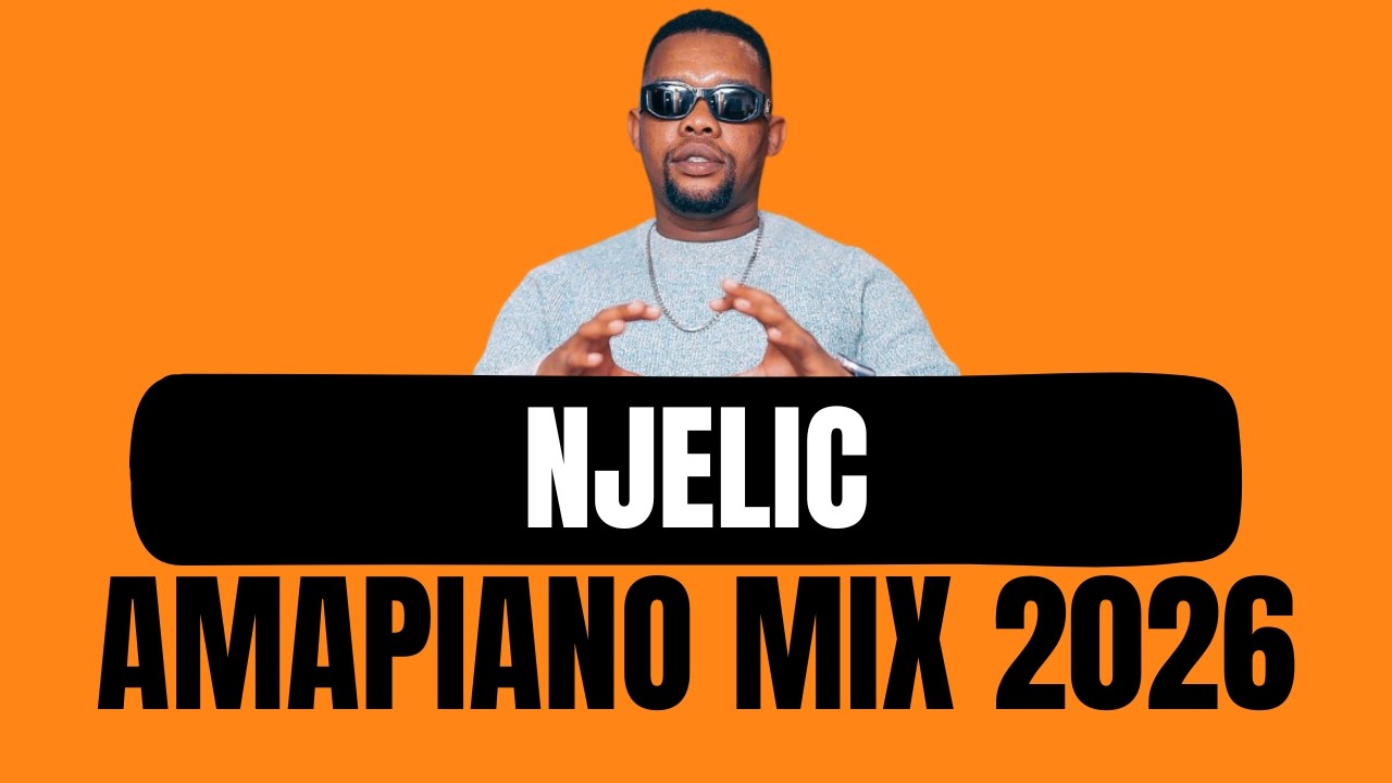 NJELIC | AMAPIANO MIX 2026 | 15 FEBRUARY