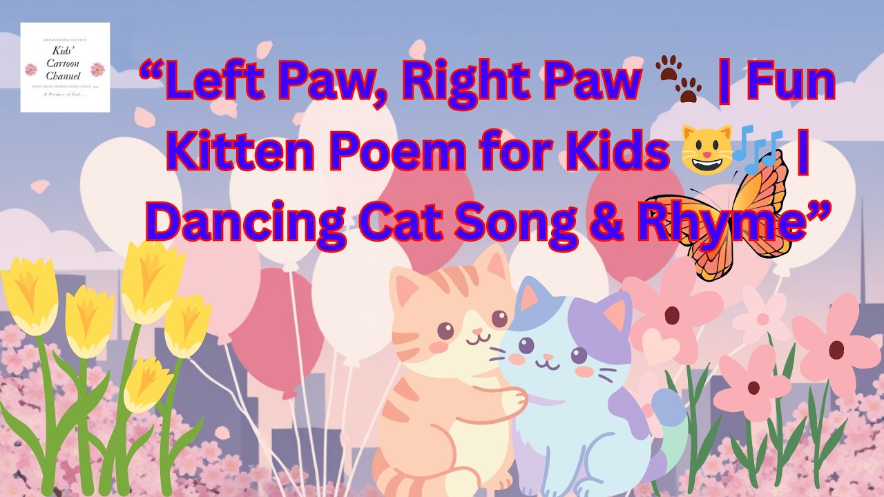 Left Paw, Right Paw 🐾 | Fun Kitten Poem for Kids 😺🎶 | Dancing Cat Song & Rhyme