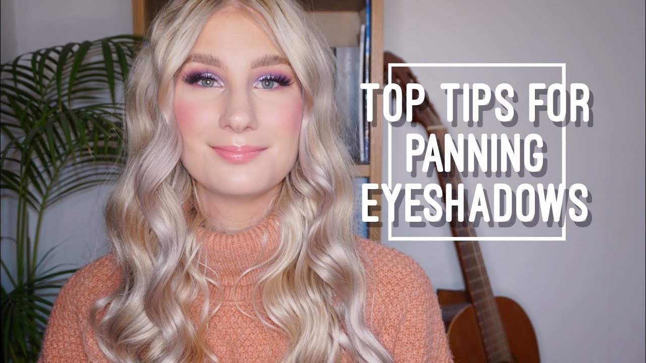 My Top Tips on Panning Eyeshadows | sofiealexandrahearts