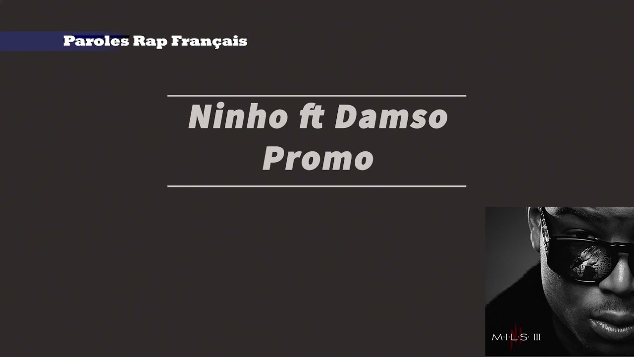 Ninho - Promo ft. Damso ( Paroles / Lycris )