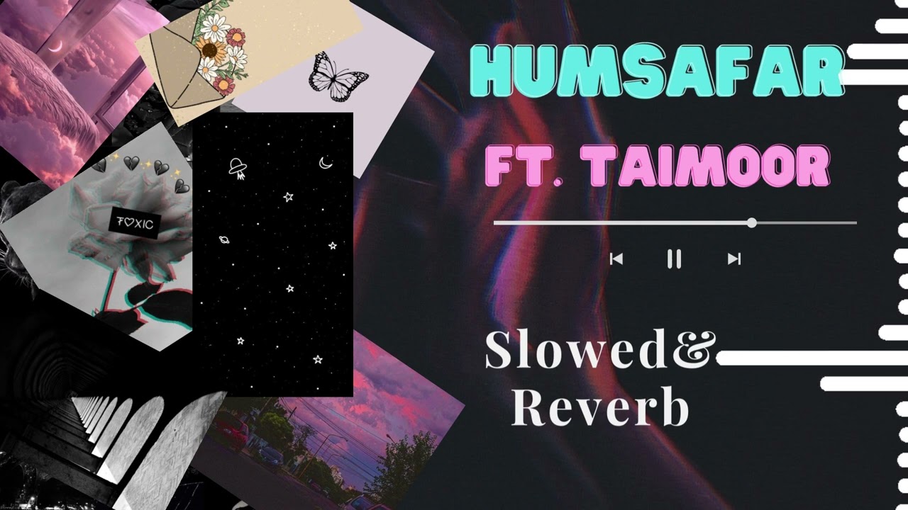 HUMSAFAR - ft. TAIMOUR BAIG | Prod. Hub Choki | Lofi | Slowed & Reverb.