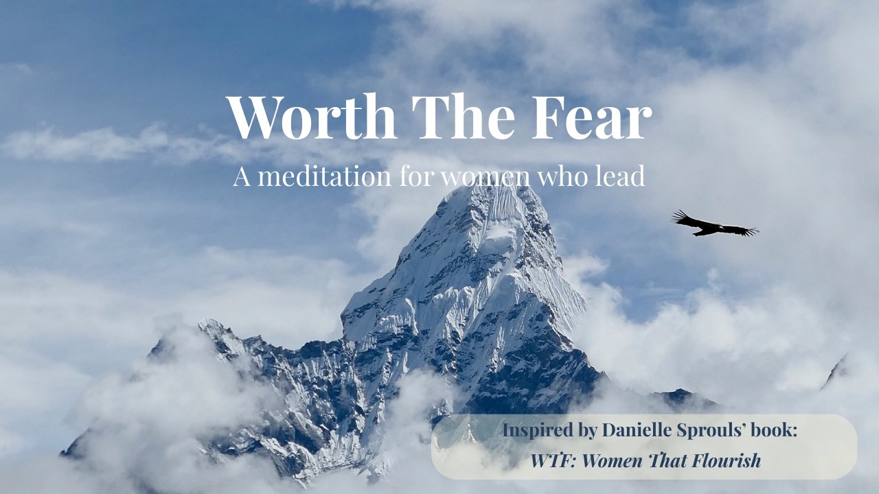 Worth The Fear: A meditation for women who lead