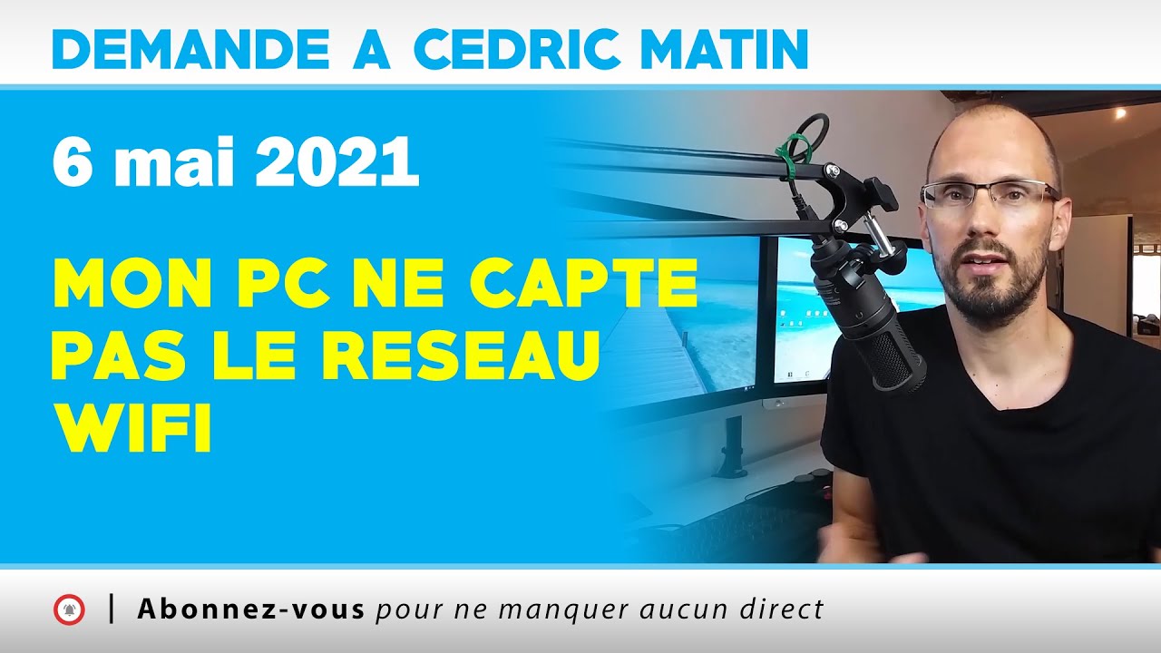 [ DACs - Matin ] Mon PC ne capte pas le réseau Wifi  | 06 - 05 - 2021