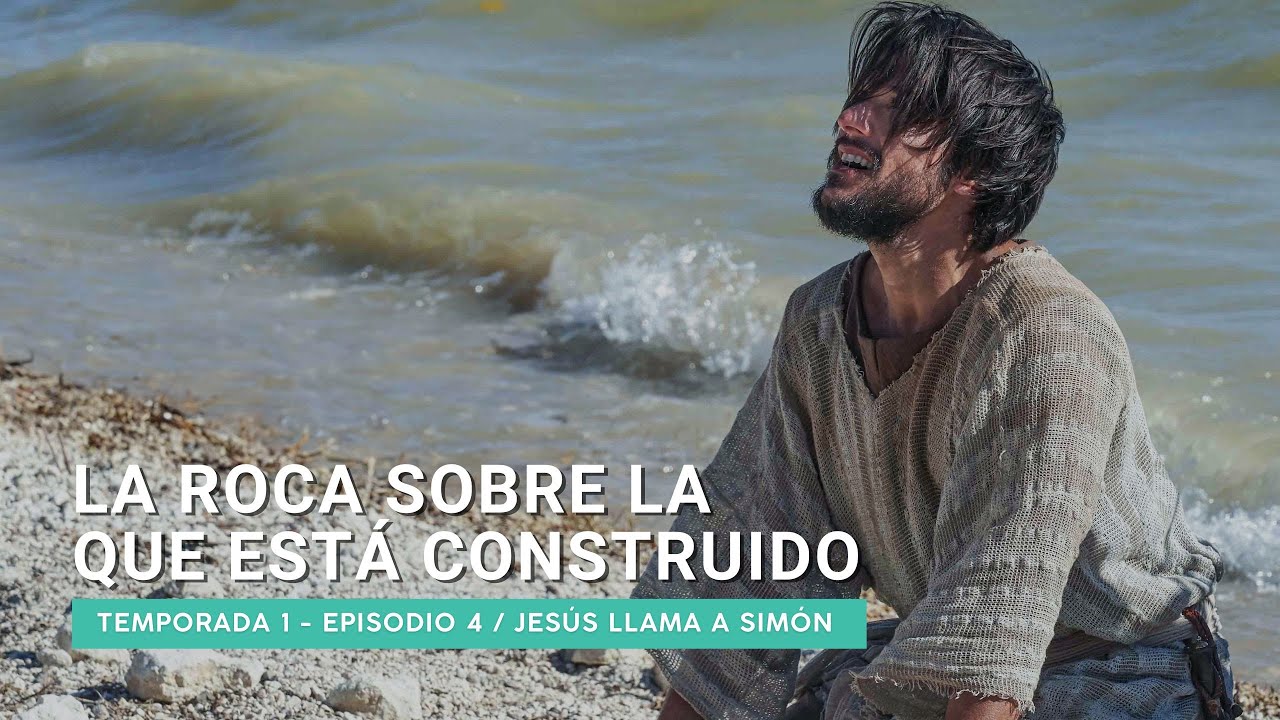 La roca sobre la que está construido - Jesús llama a Simón