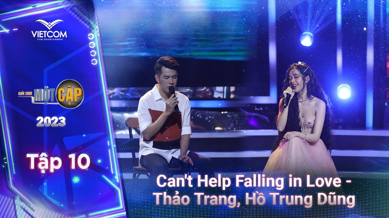 Thảo Trang - Hồ Trung Dũng Đầy S&acirc;u Lắng Với Bản Hit Can't Help Falling in Love Của Elvis Presley