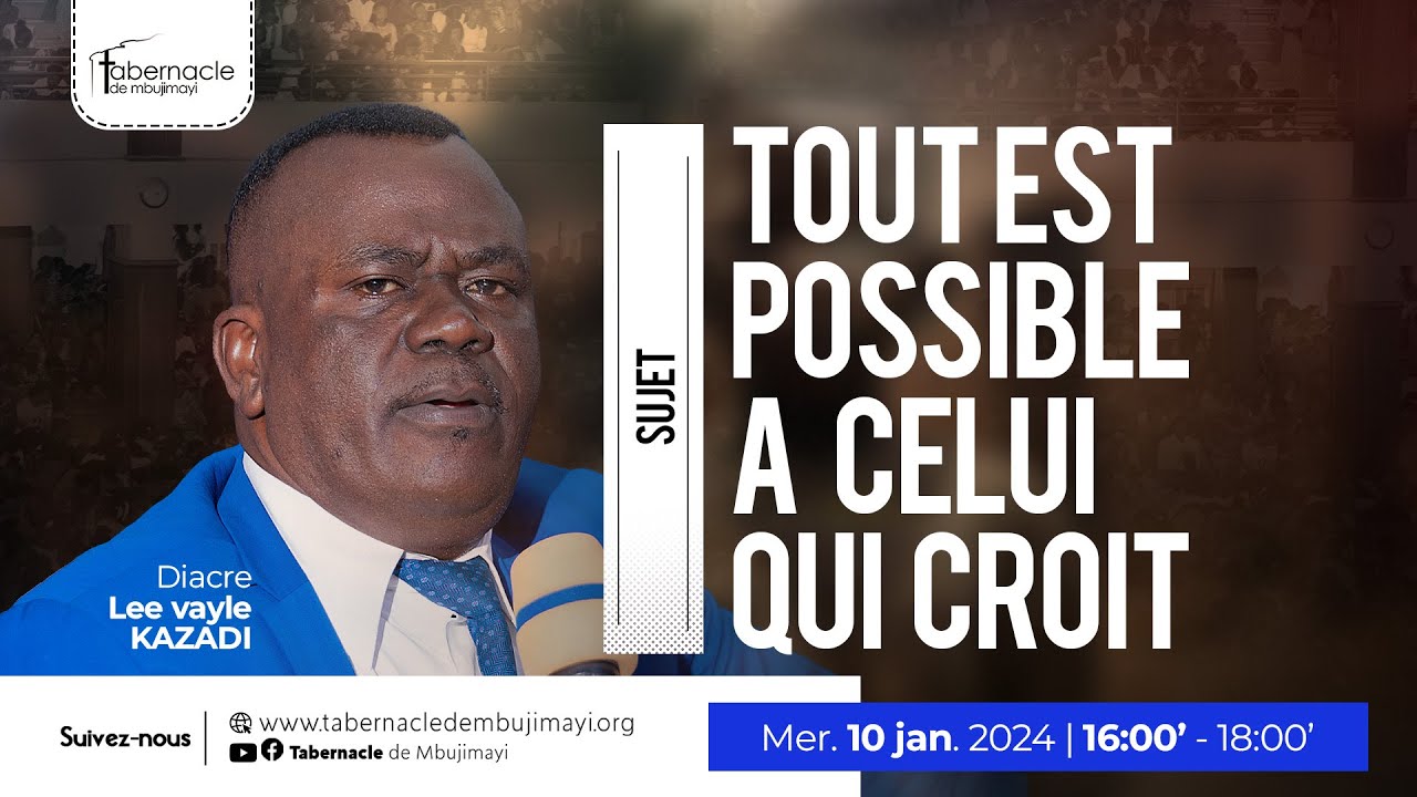 CULTE DU MERCREDI DU 10. 01. 2024 | TOUT EST POSSIBLE A CELUI QUI CROIT| DIACRE LEE VAYLE KAZADI