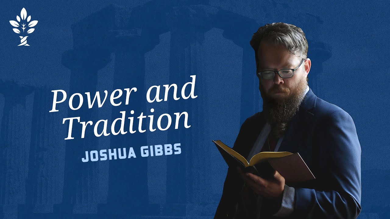 Power and Tradition by Joshua Gibbs (2023 CiRCE National Conference)