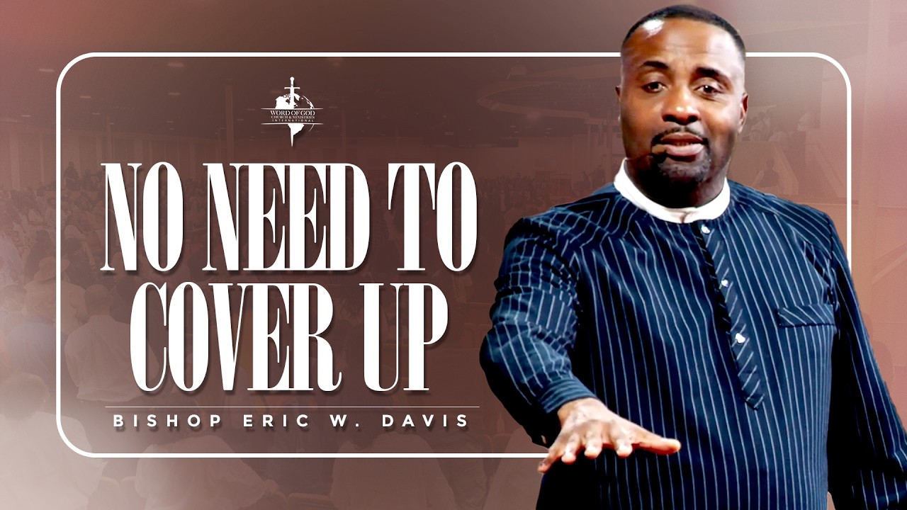 No Need to Cover Up | Bishop Eric W. Davis