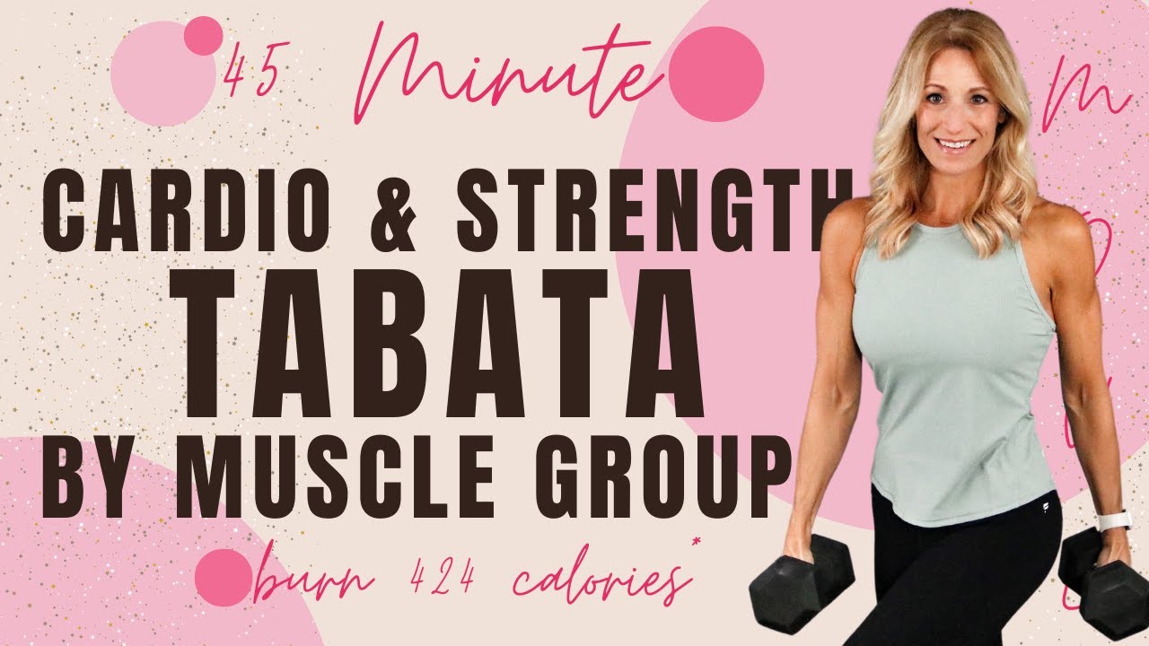 45 Minute Tabata HIIT | Cardio & Strength By Muscle Group