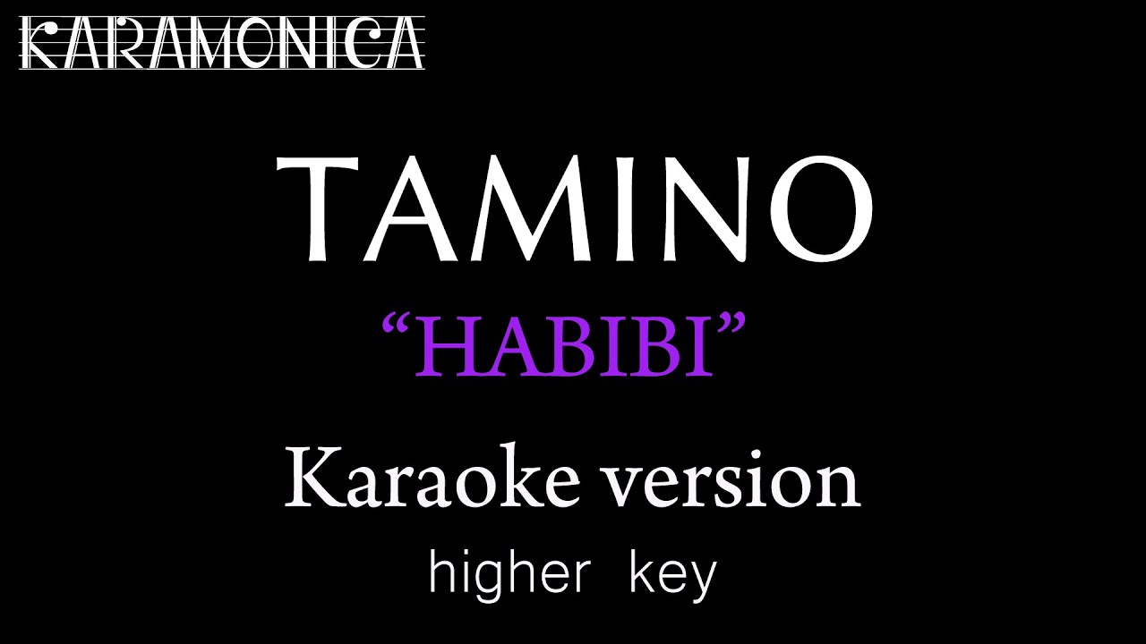 Habibi Karaoke - by Tamino / higher key