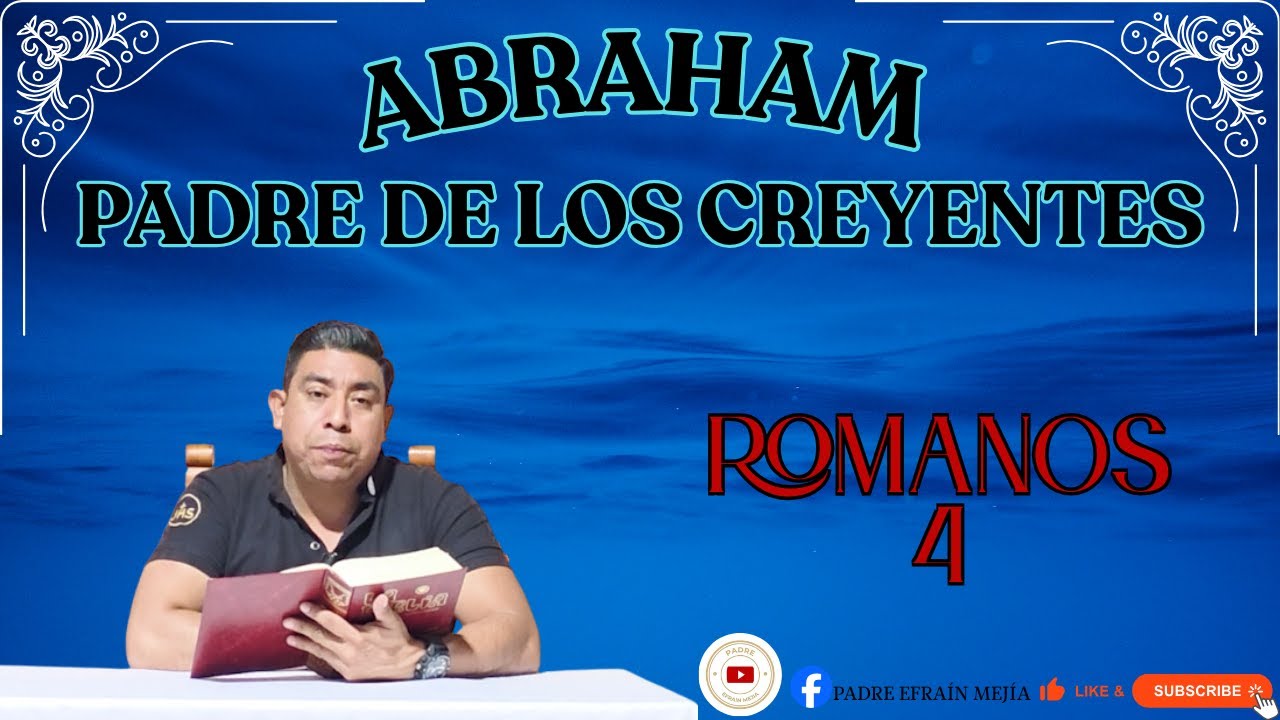 ✝️ ¡ABRAHAM, PADRE DE LOS CREYENTES!  // Romanos 4// || Padre Efraín Mejía