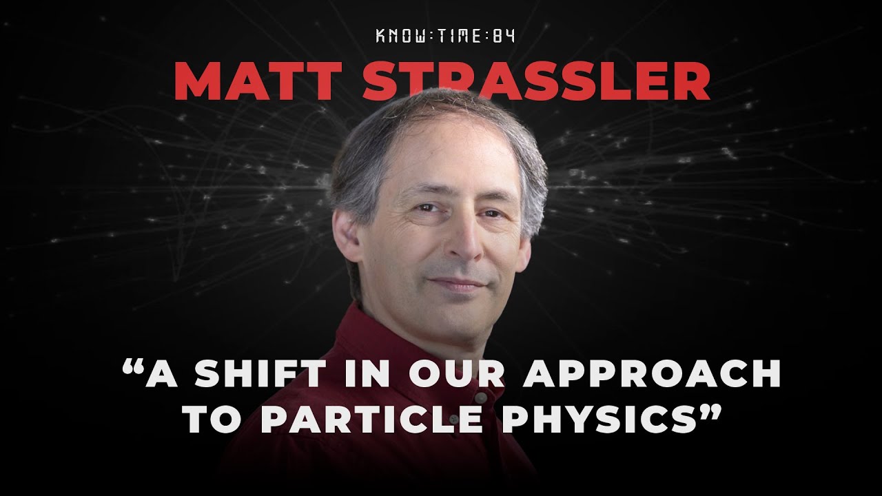 Particle Physics, Waves & Higgs Field ft. Matt Strassler | Know Time 84