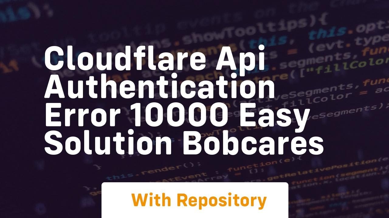 cloudflare api authentication error 10000 easy solution bobcares
