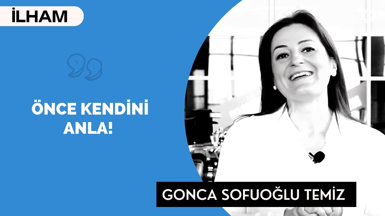 ÖNCE KENDİNİ ANLA! - (Kurumsal İletişim) - Gonca Sofuoğlu Temiz | BinYaprak