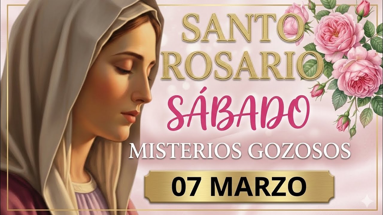 🌹Santo Rosario Sábado 7 de Marzo 💙 Misterios Gozosos Santo Rosario de Hoy