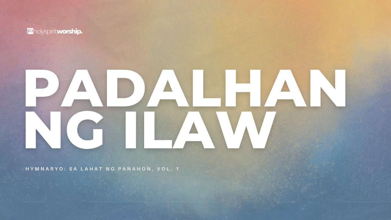 Padalhan Ng Ilaw | Official Lyric Video | Holy Spirit Worship