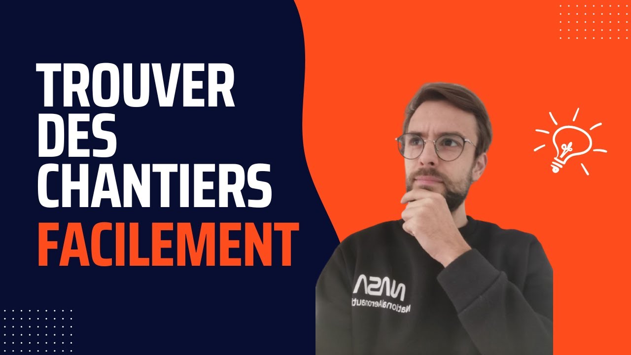Comment trouver des Chantiers FACILEMENT ?
