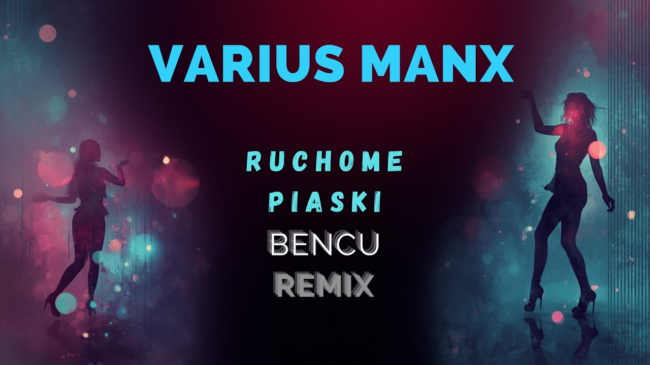 Varius Manx  - Ruchome piaski Bencu Remix