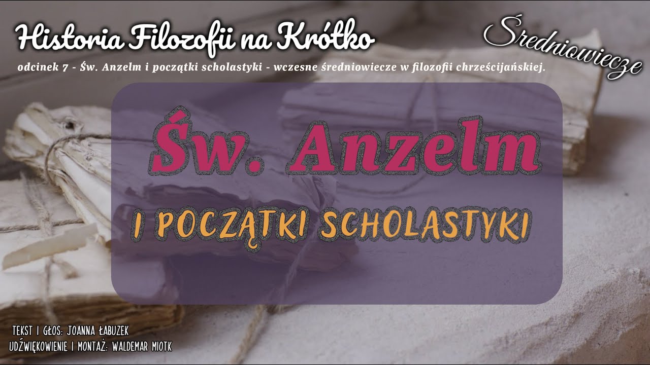 Historia Filozofii na Krótko - odcinek 7 - Średniowiecze: Anzelm i początki scholastyki.