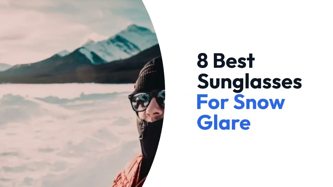 8 Best Sunglasses For Snow Glare Buying Guide
