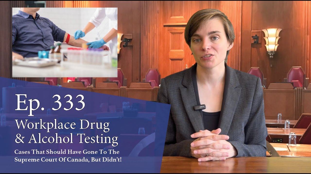Workplace Drug & Alcohol Testing: Cases That Should Have Gone to the Supreme Court of Canada...