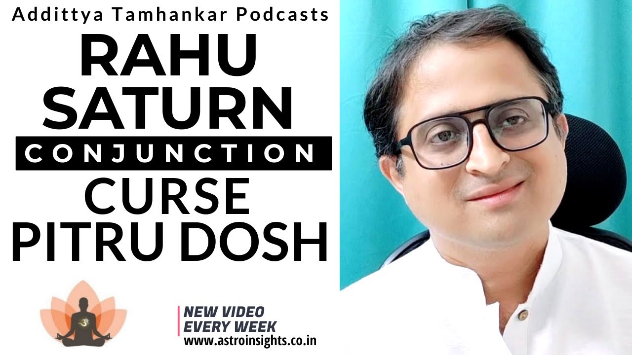 The Negative Effects Of Rahu Saturn Conjunction - Curse & Pitru Dosh In Astrology