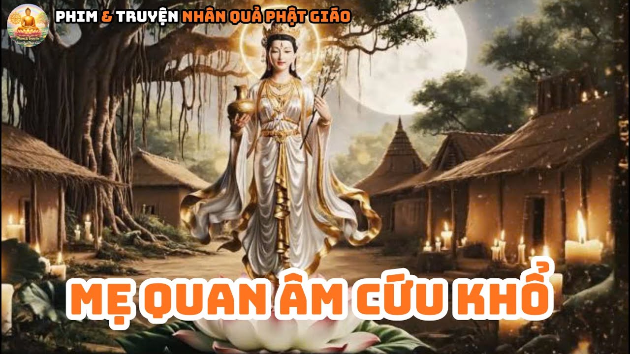 QUAN ÂM Hiển Linh Giữa Dịch Bệnh - Phim Phật Giáo Nhân Quả Báo Ứng Sâu Sắc