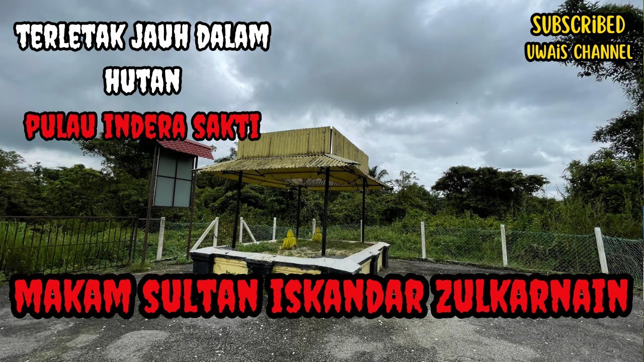 MAKAM SULTAN ISKANDAR ZULKARNAIN | SULTAN PERAK KE-15 | KERAJAAN LAMA PULAU INDERA SAKTI