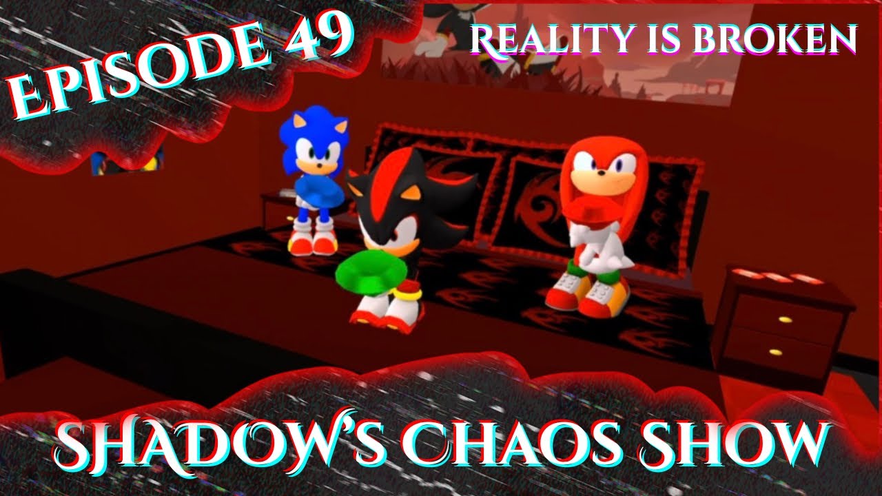 Reality is Broken | Shadow’s Chaos Show Episode 49