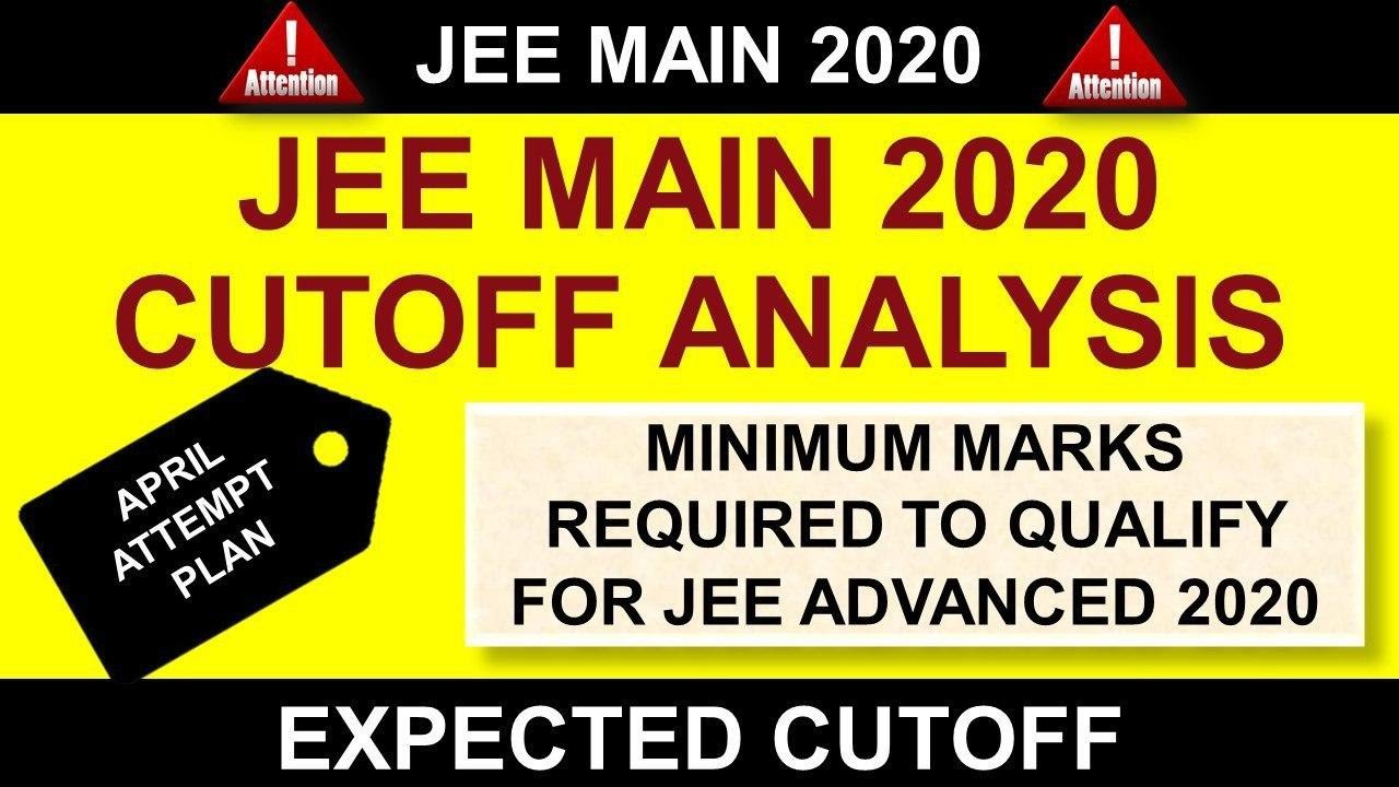 JEE MAIN 2020 Expected Cutoff Marks | Cutoff Analysis | MARKS  REQUIRED TO QUALIFY FOR JEE ADVANCED