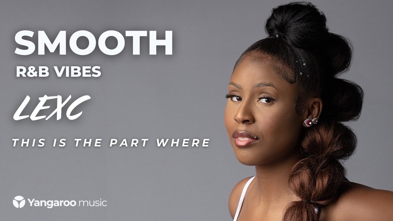 LEXC - THIS IS THE PART WHERE | SMOOTH R&B VIBES