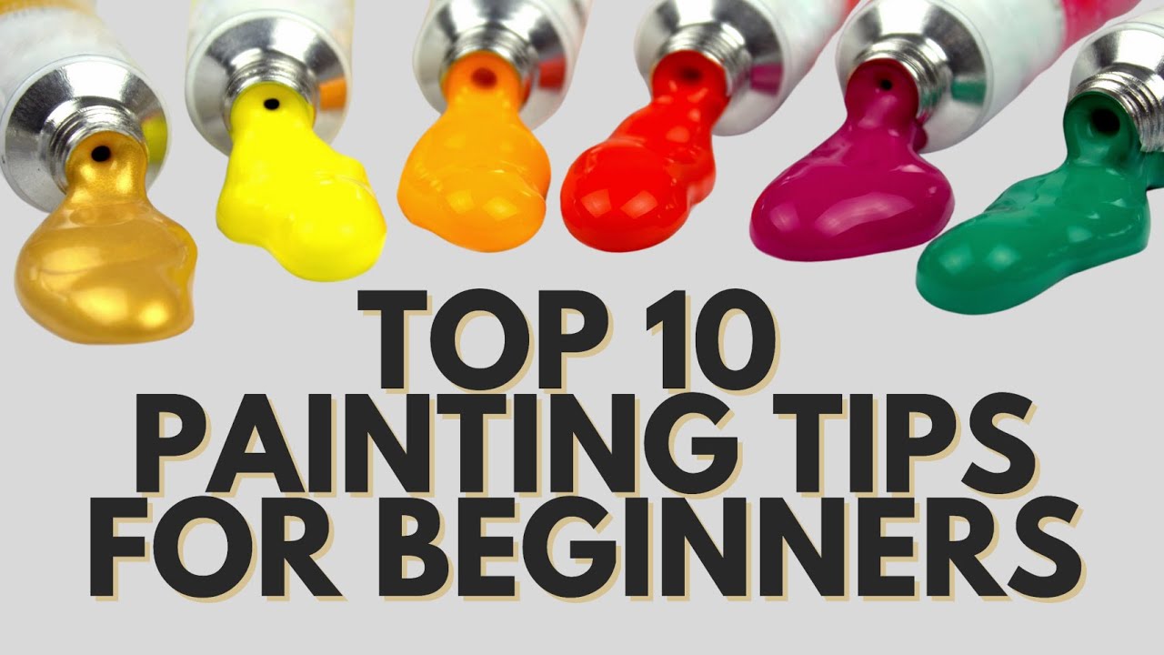 TOP 10 ACRYLIC PAINTING TIPS FOR BEGINNERS!