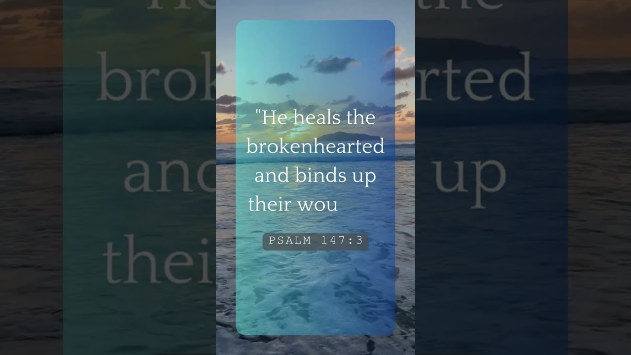 Psalm 147:3 | #HealingGod #Brokenhearted #WoundedHearts #Psalm1473 #ScriptureMelodies