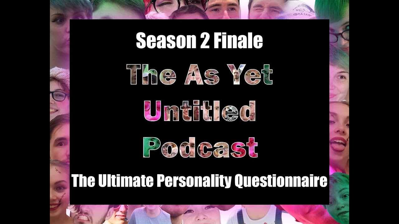 The Ultimate Personality Questionnaire - The As Yet Untitled Podcast